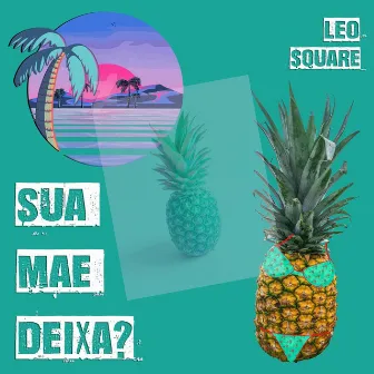 Sua Mãe Deixa? by Leo $quare