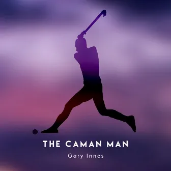 The Caman Man by Gary Innes