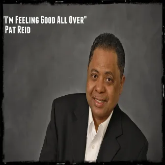 I'm Feeling Good All Over by Pat Reid