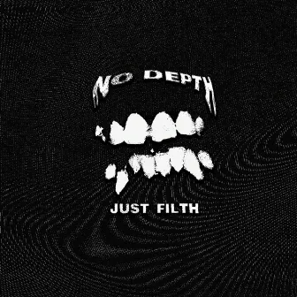 NO DEPTH JUST FILTH by Xent