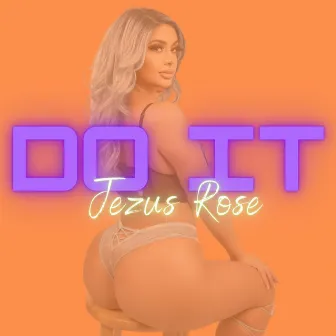 Do It by Jezus Rose