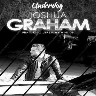 Underdog (feat. Jeremiah Hinson) - Single by Josh Graham