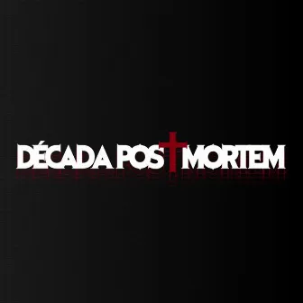 Década Post Mortem by ProblemWild