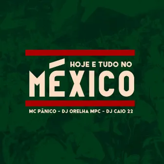 Hoje É Tudo no México by DJ Caio 22