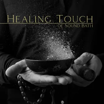 Healing Touch of Sound Bath: Tibetan Music for Spa & Wellness Treatments, Invigorate Body and Mind by Therapeutic Tibetan Spa Collection