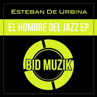 El Hombre Del Jazz EP by Esteban de Urbina