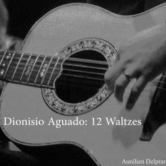 12 Waltzes by Dionisio Aguado