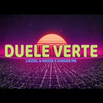 Duele Verte by LixZiel & Nassa