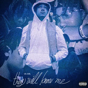 They Will Know Me by Lil Cal