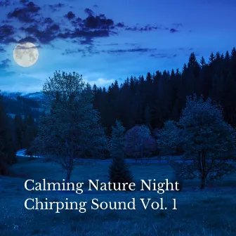 Calming Nature Night Chirping Sound Vol. 1 by Nature 101