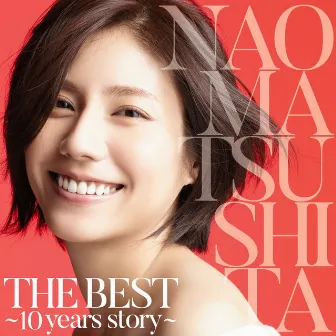 THE BEST 〜10 years story〜 by Nao Matsushita