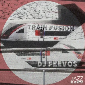 Train Fusion by DJ Feevos