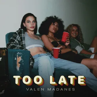 Too Late by Valen Madanes