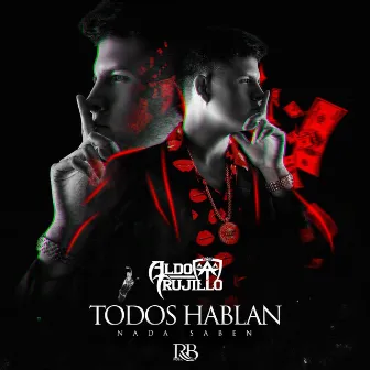 Todos Hablan Nada Saben by Aldo Trujillo