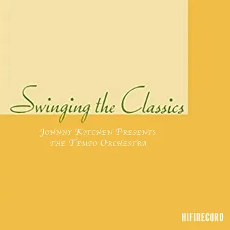 Swinging the Classics (Johnny Kitchen Presents the Tempo Orchestra) by The Tempo Orchestra