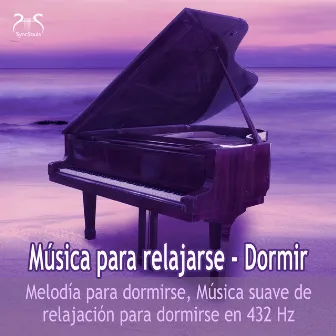 Música para Relajarse, Dormir - Melodía para Dormirse, Música Suave de Relajación para Dormirse en 432 Hz by SyncSouls