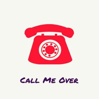 Call Me Over by Adrian Garza