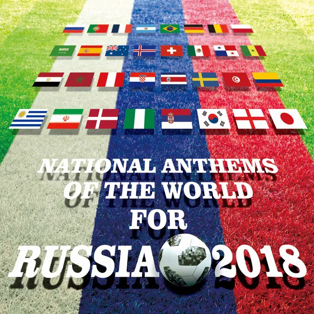 NATIONAL ANTHEMS OF THE WORLD FOR RUSSIA 2018