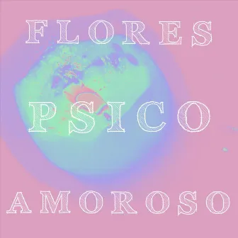 Psicoamoroso by Flores