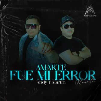 Amarte Fue Mi Error by Andy y Martín