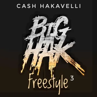 Big Hak Freestyle 3 by Cash Hakavelli