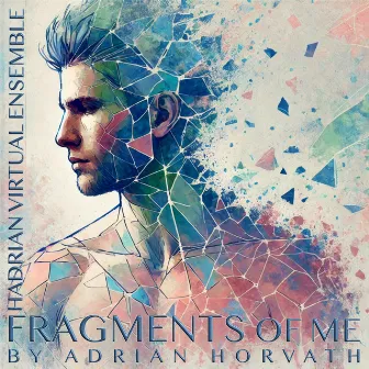 Fragments of Me by Hadrian Virtual Ensemble