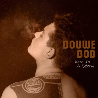 Born In A Storm by Douwe Bob