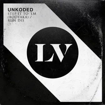 Step It to 'Em (Booyaka) / Run Dis by Unkoded