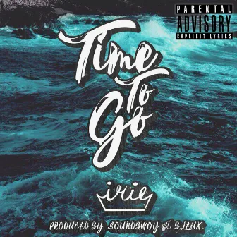 Time to Go by Irie Kingz