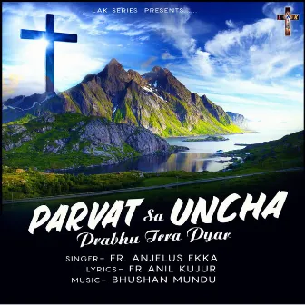 Parvat Sa Uncha by Fr.Anjelus Ekka