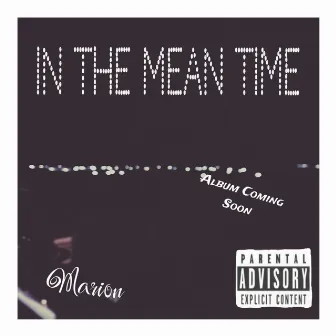 In The Meantime by Marion