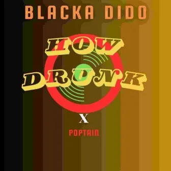 How drunk (2024 Remastered Version) by Blacka Dido