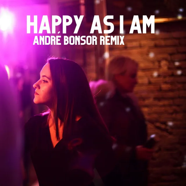 Happy As I Am - André Bonsor Remix