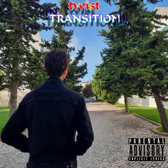 In Transition by Twist