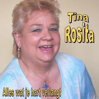 Alles Wat Je Hart Verlangt by Tina Rosita