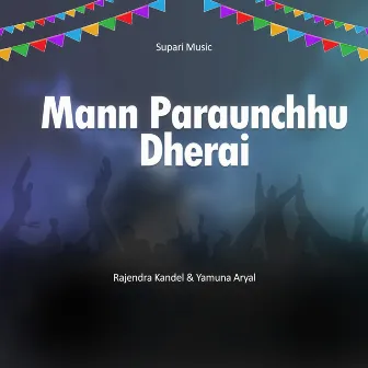 Mann Paraunchhu Dherai by Unknown Artist