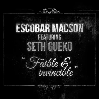 Faible & invincible (feat. Seth Gueko) by Escobar Macson