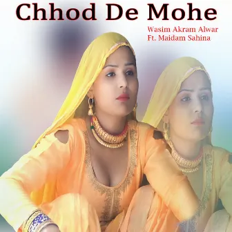 Chhod De Mohe by Maidam Sahina