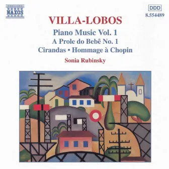 Villa-Lobos, H.: Piano Music, Vol. 1 - A Prole Do Bebe, No. 1 / Cirandas by Sonia Rubinsky