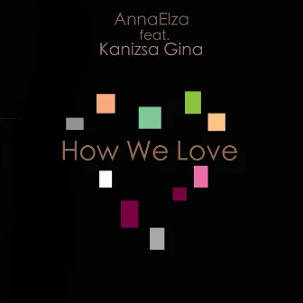 How We Love by AnnaElza