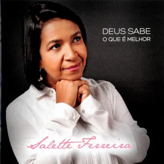 Deus Sabe o Que É Melhor by Salette Ferreira