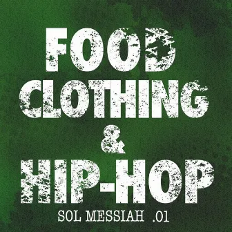 Food, Clothing, & Hip-Hop by Sol Messiah