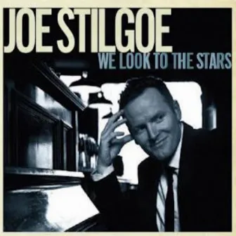 We Look to the Stars by Joe Stilgoe