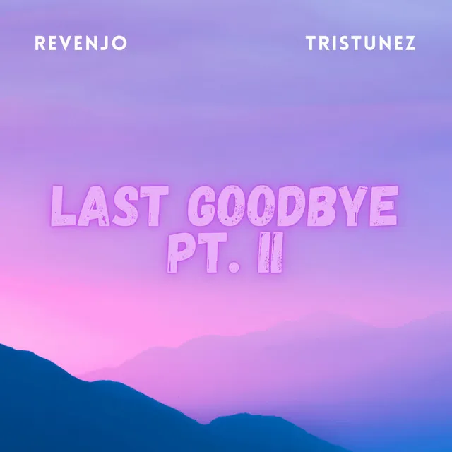 Last Goodbye, Pt. 2