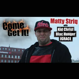 Come get it by Matty Striq