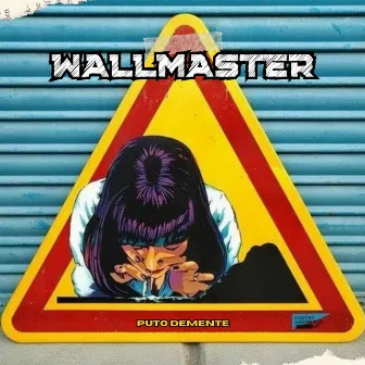 Puto Demente by Wallmaster