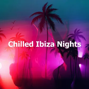 Chilled Ibiza Nights by Unknown Artist