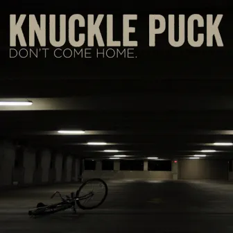 Don't Come Home by Knuckle Puck