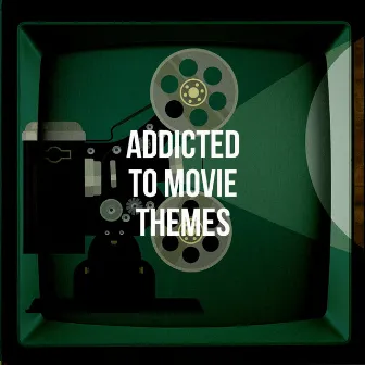 Addicted to Movie Themes by The Magic Movie Orchestra