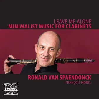 Leave Me Alone (Minimalist Music for Clarinets) by Ronald Van Spaendonck